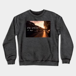 The Chase Is On Crewneck Sweatshirt